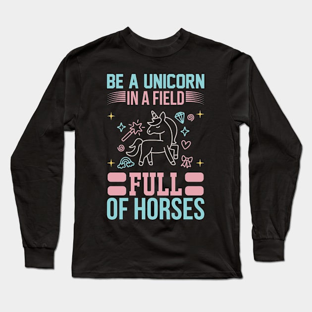 Be A Unicorn In A Filed Full Of Horses T Shirt For Women Men Long Sleeve T-Shirt by QueenTees